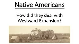 Native Americans How did they deal with Westward Expansion?