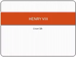 Court life HENRY VIII