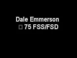 Dale Emmerson 	 75 FSS/FSD