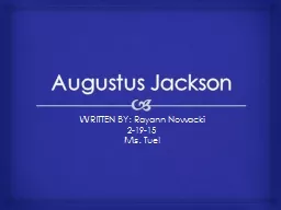 Augustus Jackson WRITTEN BY: