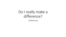 Do I really make a difference?