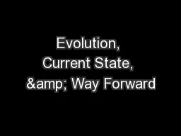 Evolution, Current State, & Way Forward