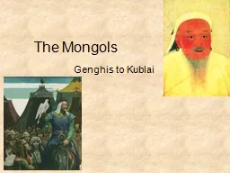 The Mongols Genghis to Kublai