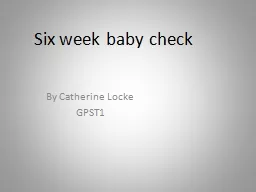 Six week baby check