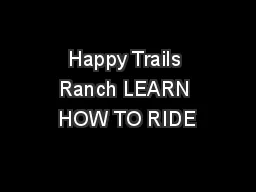 Happy Trails Ranch LEARN HOW TO RIDE