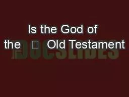 Is the God of the   	  Old Testament