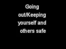 Going out/Keeping yourself and others safe