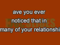 ave you ever noticed that in many of your relationshi