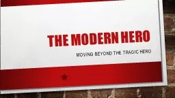 The Modern hero Moving beyond the tragic hero
