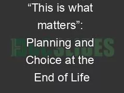 “This is what matters”: Planning and Choice at the End of Life
