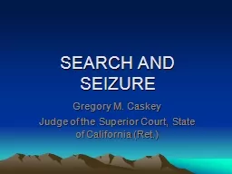 SEARCH AND SEIZURE Gregory M. Caskey