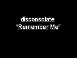 disconsolate “Remember Me”
