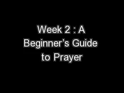 Week 2 : A Beginner’s Guide to Prayer