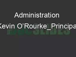 Administration Kevin O’Rourke	Principal