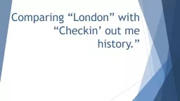 Comparing “London” with “Checkin’ out me history.”