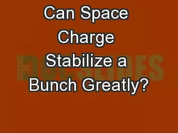 Can Space Charge Stabilize a Bunch Greatly?