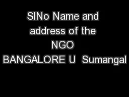 SlNo Name and address of the NGO BANGALORE U  Sumangal