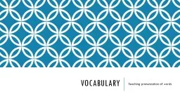 Vocabulary  Teaching pronunciation of words