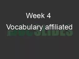 Week 4 Vocabulary affiliated
