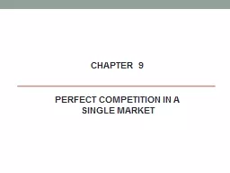 Chapter   9 Perfect Competition In A Single Market
