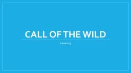 Call of the Wild Lesson 9