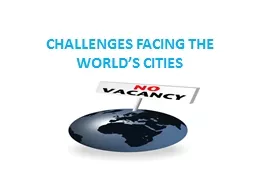 CHALLENGES FACING THE WORLD’S CITIES