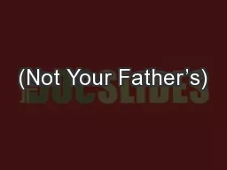 (Not Your Father’s)