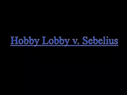 H obby Lobby v.  Sebelius