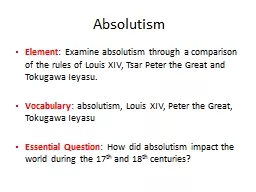 Absolutism Element : Examine absolutism through a comparison of the rules of Louis XIV,