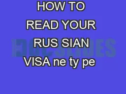 HOW TO READ YOUR RUS SIAN VISA ne ty pe             