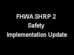 FHWA SHRP 2 Safety Implementation Update