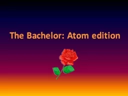 The Bachelor: Atom edition