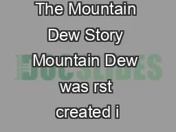 The Mountain Dew Story Mountain Dew was rst created i