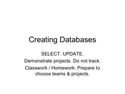 Creating Databases SELECT. UPDATE.