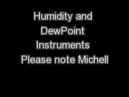 Humidity and DewPoint Instruments Please note Michell