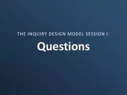 Questions THE INQUIRY DESIGN MODEL