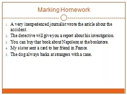 Marking Homework A very inexperienced journalist wrote the article about the accident.