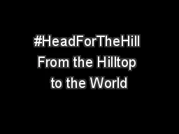 #HeadForTheHill From the Hilltop to the World