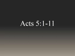 Acts 5:1-11 1 But a certain man named Ananias, with