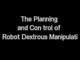 The Planning and Con trol of Robot Dextrous Manipulati