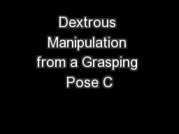 Dextrous Manipulation from a Grasping Pose C