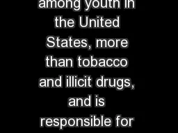 2015 “Alcohol is the most commonly used and abused drug among youth in the United States,