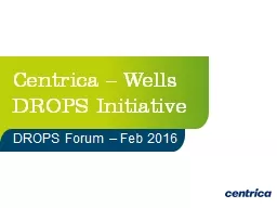 Centrica – Wells DROPS Initiative