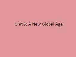 Unit 5: A New Global Age