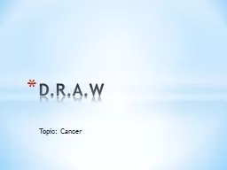 Topic: Cancer D.R.A.W
