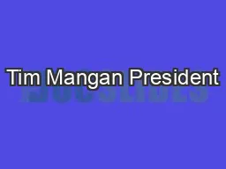 Tim Mangan President