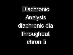 Diachronic Analysis diachronic dia throughout chron ti
