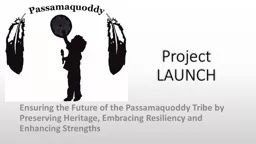 Project  LAUNCH Ensuring the Future of the Passamaquoddy Tribe by Preserving Heritage,