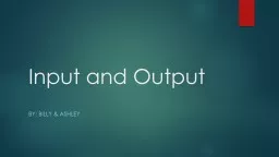 Input and Output By: Billy & Ashley