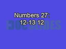 Numbers 27: 12-13 12 